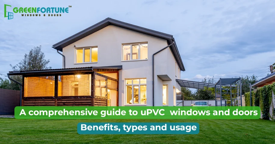 A Comprehensive Guide to uPVC: Meaning, Benefits, Uses