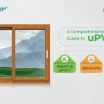 A Comprehensive Guide to uPVC: Meaning, Benefits, Uses