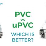 PVC vs uPVC: Which is Better?