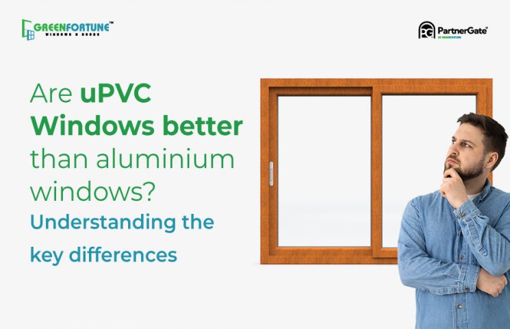 Are uPVC Windows Better Than Aluminium Windows? Understanding the key Differences