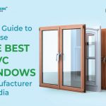 2024 Guide to Choose the Best uPVC Windows Manufacturer in India