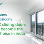 5 Reasons Why Balcony uPVC Sliding Doors Have Become the Top Choice in India