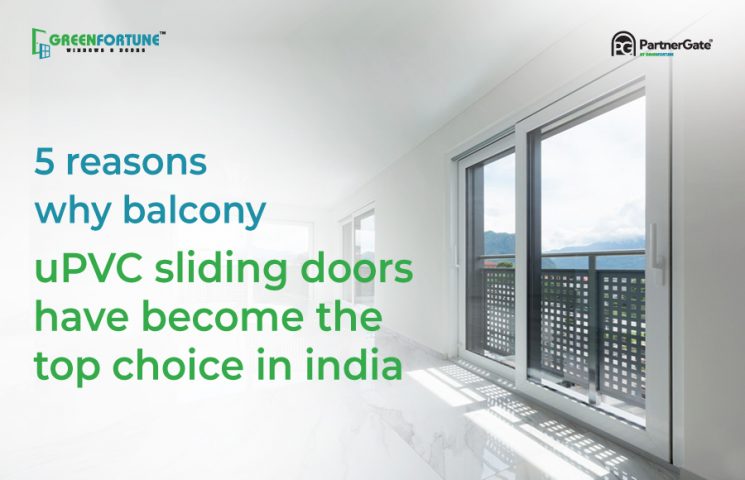 5 Reasons Why Balcony uPVC Sliding Doors Have Become the Top Choice in India