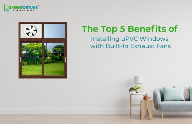 Top 5 Benefits of Fitting uPVC Windows