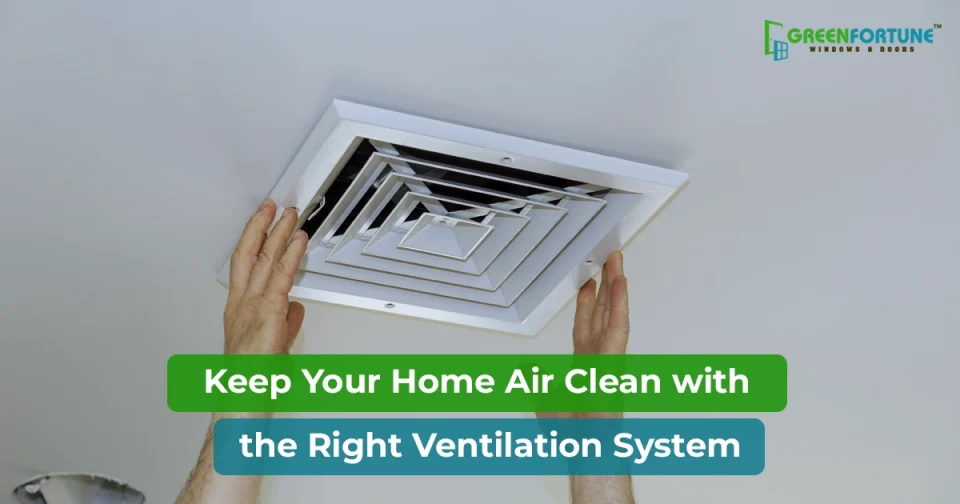 Which Ventilation System Types Are Best for Your Home’s Air Quality?