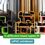 11 Different Types of Beads in uPVC Windows: A Simple Guide Before You Buy