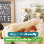 Zero-Waste Kitchen: Top 10 Tips for a More Sustainable Cooking Space