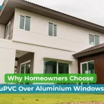 10 Benefits of uPVC Over Aluminium Windows That Make Homeowners Switch