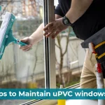 The Complete Guide on uPVC Window Maintenance Tips