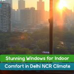 Best Windows for Delhi NCR Climate